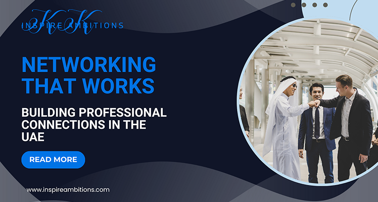 Networking That Works: Building Professional Connections in the UAE